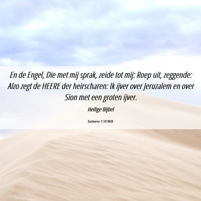Picture 06 - Zacharia 1:14 NLD - En de Engel, Die met mij sprak, zeide tot mij: - Bible Verse Picture