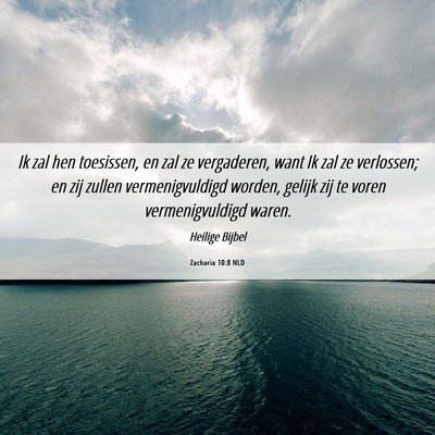 Picture 06 - Zacharia 10:8 NLD - Ik zal hen toesissen, en zal ze vergaderen, want - Bible Verse Picture