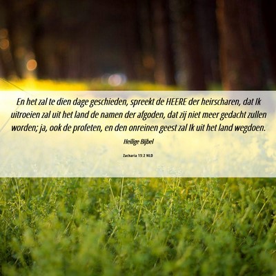 Picture 06 - Zacharia 13:2 NLD - En het zal te dien dage geschieden, spreekt de - Bible Verse Picture