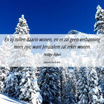 Picture 06 - Zacharia 14:11 NLD - En zij zullen daarin wonen, en er zal geen - Bible Verse Picture