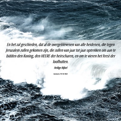 Picture 06 - Zacharia 14:16 NLD - En het zal geschieden, dat al de overgeblevenen - Bible Verse Picture