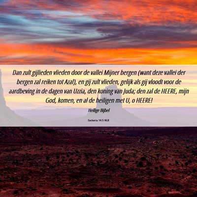 Picture 06 - Zacharia 14:5 NLD - Dan zult gijlieden vlieden door de vallei Mijner - Bible Verse Picture