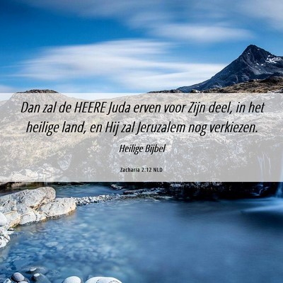 Picture 06 - Zacharia 2:12 NLD - Dan zal de HEERE Juda erven voor Zijn deel, in - Bible Verse Picture