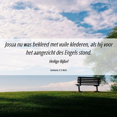 Picture 06 - Zacharia 3:3 NLD - Josua nu was bekleed met vuile klederen, als hij - Bible Verse Picture