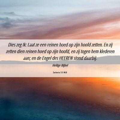 Picture 06 - Zacharia 3:5 NLD - Dies zeg Ik: Laat ze een reinen hoed op zijn - Bible Verse Picture
