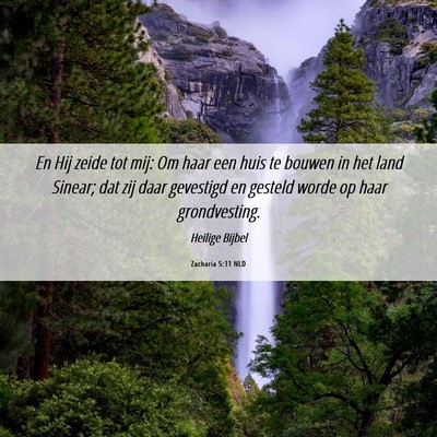 Picture 06 - Zacharia 5:11 NLD - En Hij zeide tot mij: Om haar een huis te bouwen - Bible Verse Picture