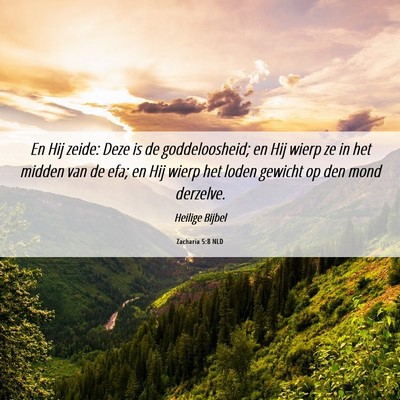 Picture 06 - Zacharia 5:8 NLD - En Hij zeide: Deze is de goddeloosheid; en Hij - Bible Verse Picture