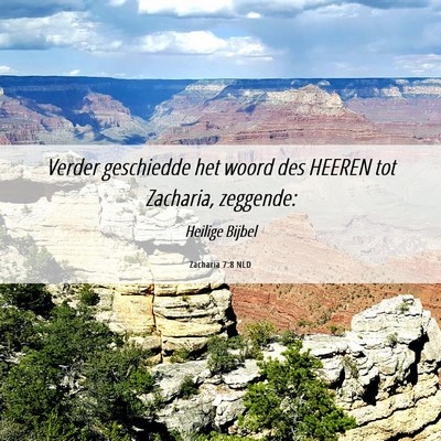 Picture 06 - Zacharia 7:8 NLD - Verder geschiedde het woord des HEEREN tot - Bible Verse Picture