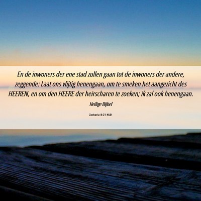 Picture 06 - Zacharia 8:21 NLD - En de inwoners der ene stad zullen gaan tot de - Bible Verse Picture