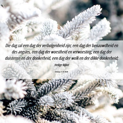 Picture 06 - Zefanja 1:15 NLD - Die dag zal een dag der verbolgenheid zijn; een - Bible Verse Picture