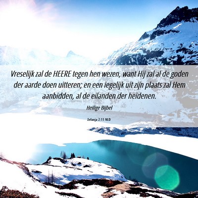 Picture 06 - Zefanja 2:11 NLD - Vreselijk zal de HEERE tegen hen wezen, want Hij - Bible Verse Picture