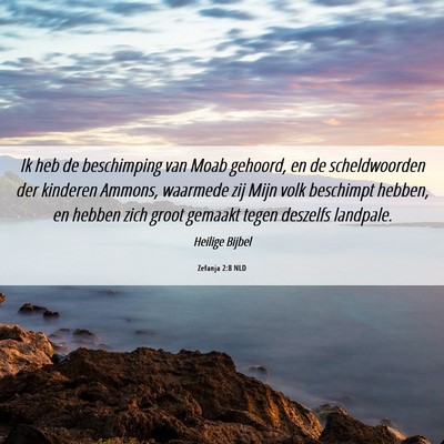 Picture 06 - Zefanja 2:8 NLD - Ik heb de beschimping van Moab gehoord, en de - Bible Verse Picture
