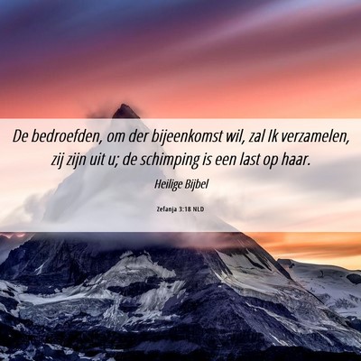 Picture 06 - Zefanja 3:18 NLD - De bedroefden, om der bijeenkomst wil, zal Ik - Bible Verse Picture