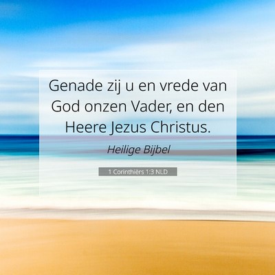 Picture 07 - 1 Corinthiërs 1:3 NLD - Genade zij u en vrede van God onzen Vader, en den - Bible Verse Picture
