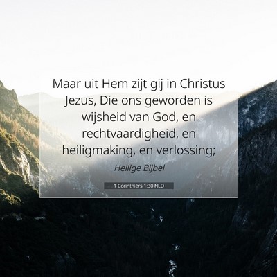 Picture 07 - 1 Corinthiërs 1:30 NLD - Maar uit Hem zijt gij in Christus Jezus, Die ons - Bible Verse Picture