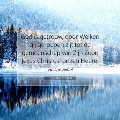 Picture 07 - 1 Corinthiërs 1:9 NLD - God is getrouw, door Welken gij geroepen zijt tot - Bible Verse Picture