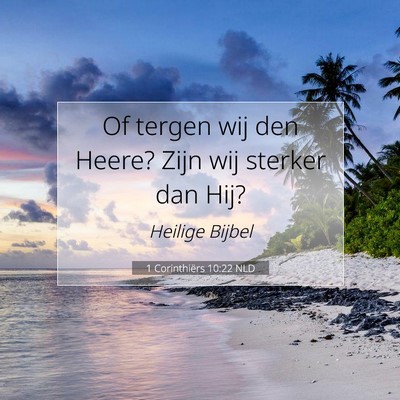 Picture 07 - 1 Corinthiërs 10:22 NLD - Of tergen wij den Heere? Zijn wij sterker dan - Bible Verse Picture