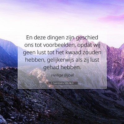 Picture 07 - 1 Corinthiërs 10:6 NLD - En deze dingen zijn geschied ons tot voorbeelden, - Bible Verse Picture