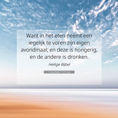 Picture 07 - 1 Corinthiërs 11:21 NLD - Want in het eten neemt een iegelijk te voren zijn - Bible Verse Picture