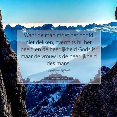 Picture 07 - 1 Corinthiërs 11:7 NLD - Want de man moet het hoofd niet dekken, overmits - Bible Verse Picture