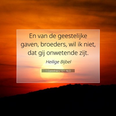 Picture 07 - 1 Corinthiërs 12:1 NLD - En van de geestelijke gaven, broeders, wil ik - Bible Verse Picture