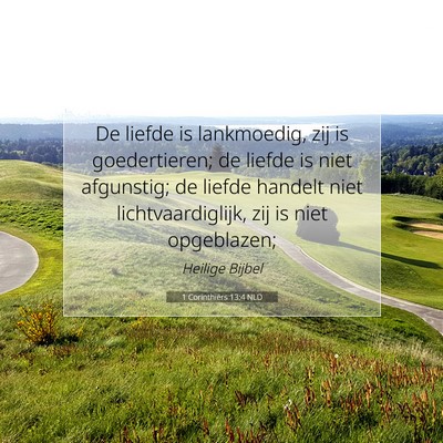 Picture 07 - 1 Corinthiërs 13:4 NLD - De liefde is lankmoedig, zij is goedertieren; de - Bible Verse Picture