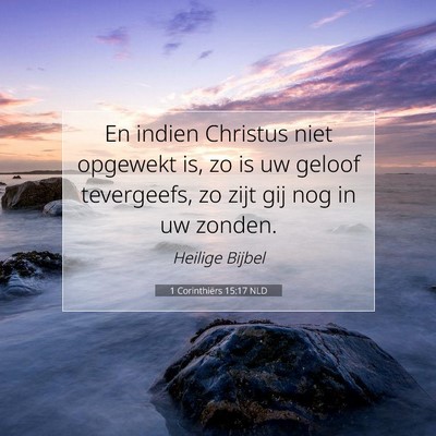 Picture 07 - 1 Corinthiërs 15:17 NLD - En indien Christus niet opgewekt is, zo is uw - Bible Verse Picture