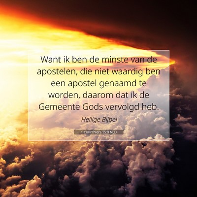 Picture 07 - 1 Corinthiërs 15:9 NLD - Want ik ben de minste van de apostelen, die niet - Bible Verse Picture