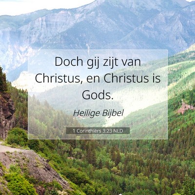 Picture 07 - 1 Corinthiërs 3:23 NLD - Doch gij zijt van Christus, en Christus is - Bible Verse Picture