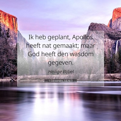 Picture 07 - 1 Corinthiërs 3:6 NLD - Ik heb geplant, Apollos heeft nat gemaakt; maar - Bible Verse Picture