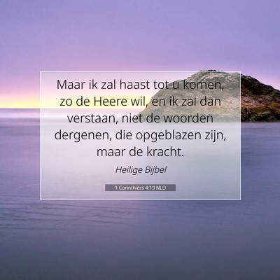 Picture 07 - 1 Corinthiërs 4:19 NLD - Maar ik zal haast tot u komen, zo de Heere wil, - Bible Verse Picture