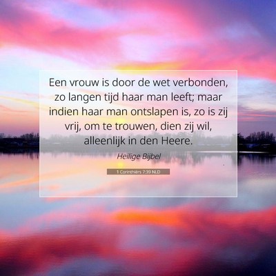 Picture 07 - 1 Corinthiërs 7:39 NLD - Een vrouw is door de wet verbonden, zo langen - Bible Verse Picture