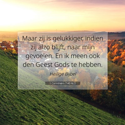 Picture 07 - 1 Corinthiërs 7:40 NLD - Maar zij is gelukkiger, indien zij alzo blijft, - Bible Verse Picture