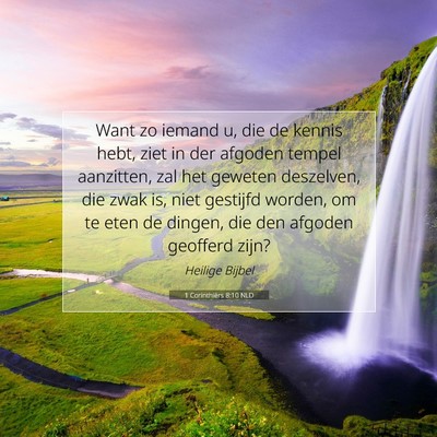 Picture 07 - 1 Corinthiërs 8:10 NLD - Want zo iemand u, die de kennis hebt, ziet in der - Bible Verse Picture