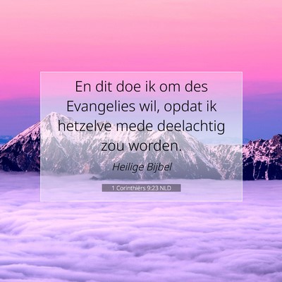 Picture 07 - 1 Corinthiërs 9:23 NLD - En dit doe ik om des Evangelies wil, opdat ik - Bible Verse Picture