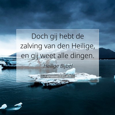 Picture 07 - 1 Johannes 2:20 NLD - Doch gij hebt de zalving van den Heilige, en gij - Bible Verse Picture