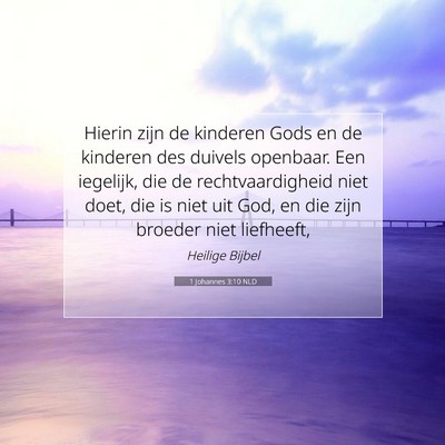 Picture 07 - 1 Johannes 3:10 NLD - Hierin zijn de kinderen Gods en de kinderen des - Bible Verse Picture
