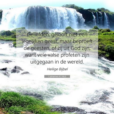 Picture 07 - 1 Johannes 4:1 NLD - Geliefden, gelooft niet een iegelijken geest, - Bible Verse Picture