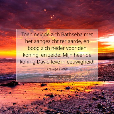 Picture 07 - 1 Koningen 1:31 NLD - Toen neigde zich Bathseba met het aangezicht ter - Bible Verse Picture