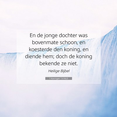Picture 07 - 1 Koningen 1:4 NLD - En de jonge dochter was bovenmate schoon, en - Bible Verse Picture