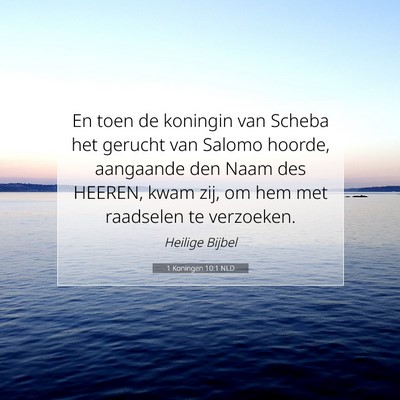 Picture 07 - 1 Koningen 10:1 NLD - En toen de koningin van Scheba het gerucht van - Bible Verse Picture