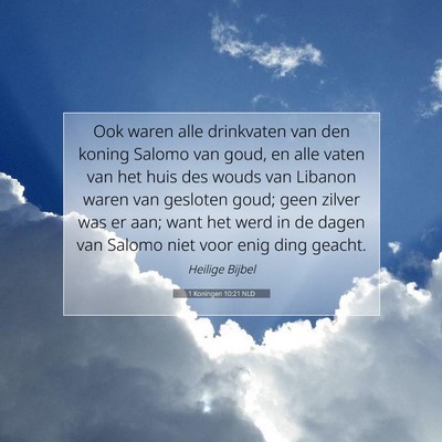 Picture 07 - 1 Koningen 10:21 NLD - Ook waren alle drinkvaten van den koning Salomo - Bible Verse Picture