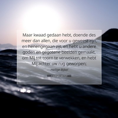 Picture 07 - 1 Koningen 14:9 NLD - Maar kwaad gedaan hebt, doende des meer dan - Bible Verse Picture