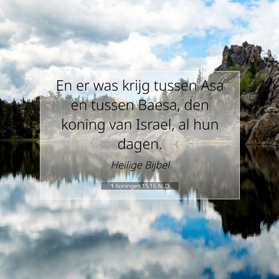 Picture 07 - 1 Koningen 15:16 NLD - En er was krijg tussen Asa en tussen Baesa, den - Bible Verse Picture