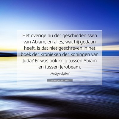 Picture 07 - 1 Koningen 15:7 NLD - Het overige nu der geschiedenissen van Abiam, en - Bible Verse Picture