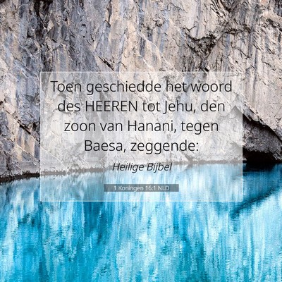 Picture 07 - 1 Koningen 16:1 NLD - Toen geschiedde het woord des HEEREN tot Jehu, - Bible Verse Picture