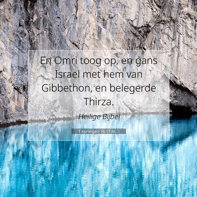 Picture 07 - 1 Koningen 16:17 NLD - En Omri toog op, en gans Israel met hem van - Bible Verse Picture