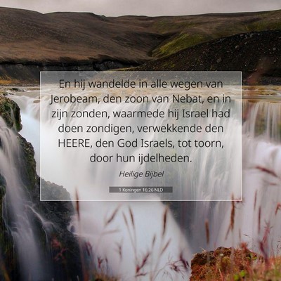 Picture 07 - 1 Koningen 16:26 NLD - En hij wandelde in alle wegen van Jerobeam, den - Bible Verse Picture
