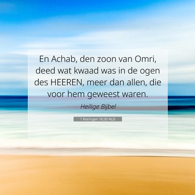 Picture 07 - 1 Koningen 16:30 NLD - En Achab, den zoon van Omri, deed wat kwaad was - Bible Verse Picture