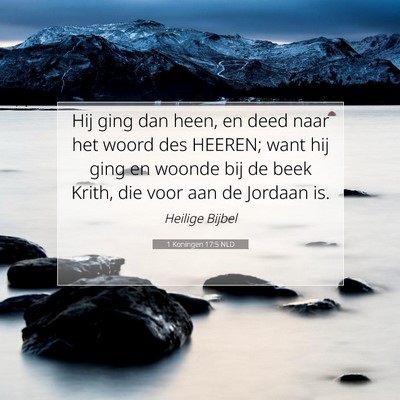 Picture 07 - 1 Koningen 17:5 NLD - Hij ging dan heen, en deed naar het woord des - Bible Verse Picture